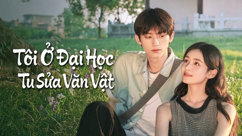 Tôi Ở Đại Học Tu Sửa Văn Vật
